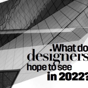 What do designers hope to see in 2022?