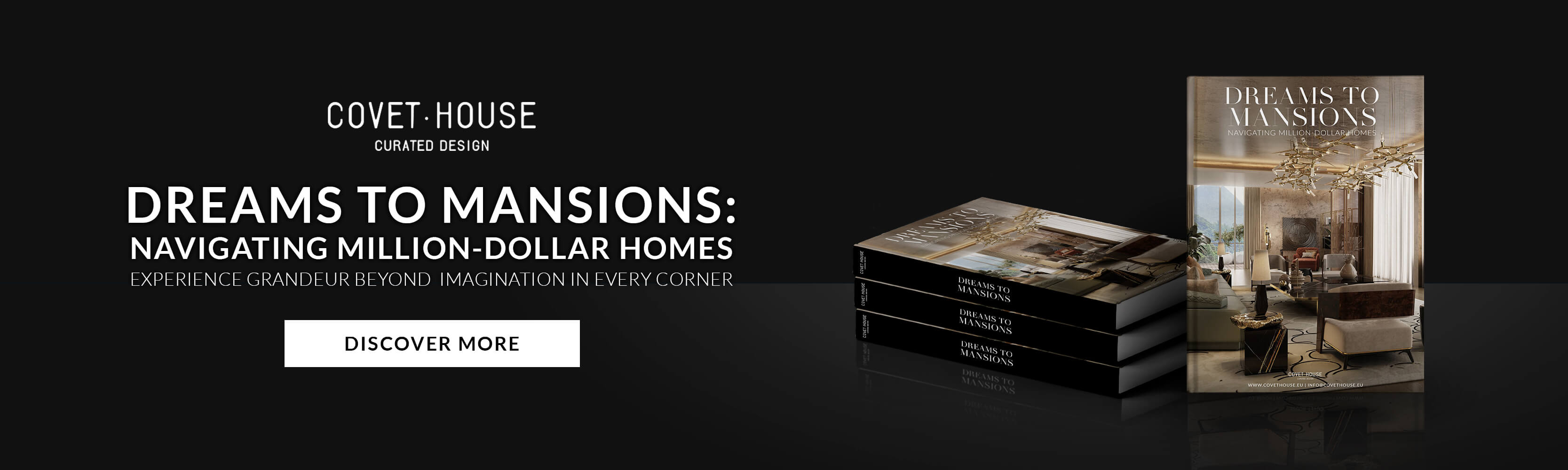 Dreams to Manions Covet House